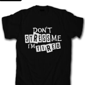 Don't Stress Me T-Shirt (Black)