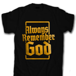 Always Remember God T-Shirt (Black)